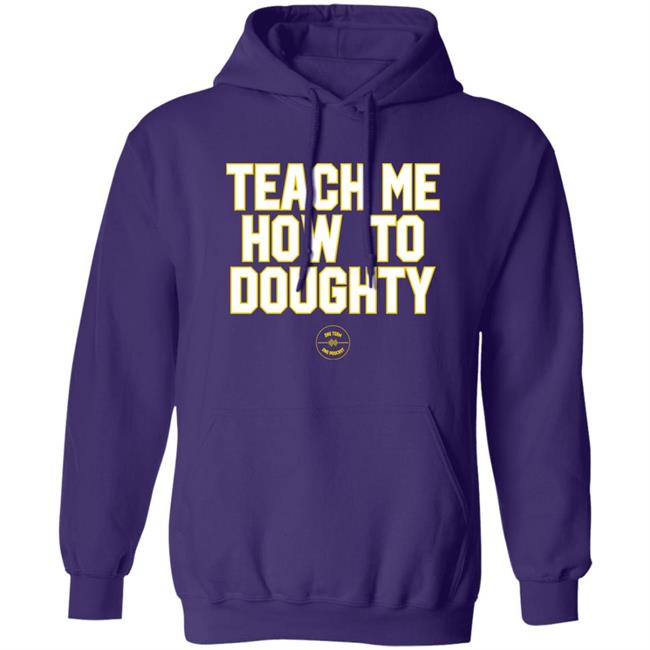 Jacques Doucet LSU Baseball Teach Me How To Doughty One Team One Podcast Shirt