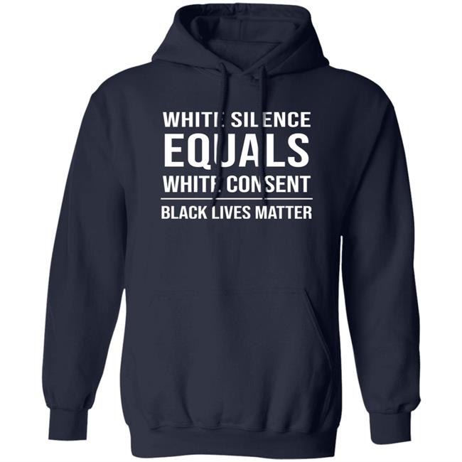 White Silence Equals White Consent Black Lives Matter Shirt Stevie Joe Payne
