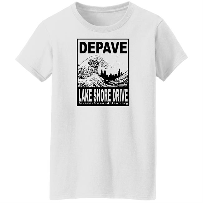 Foreverfreeandclear.org Depave Lake Shore Drive Shirt
