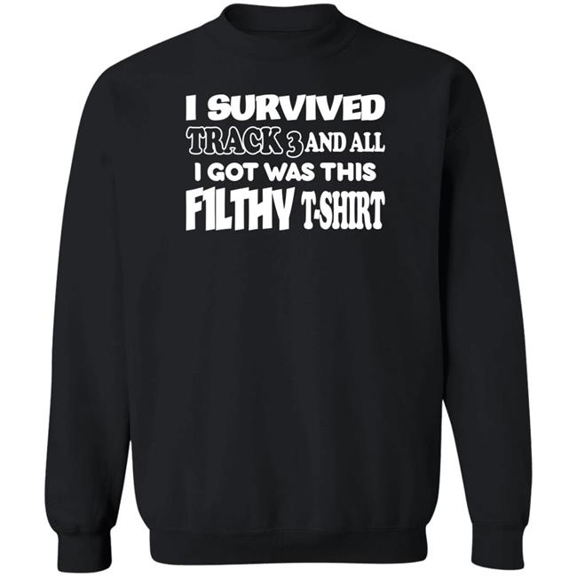F1lthywakeup I Survived Track 3 And All I Got Was This F1lthy T-Shirt Shirt