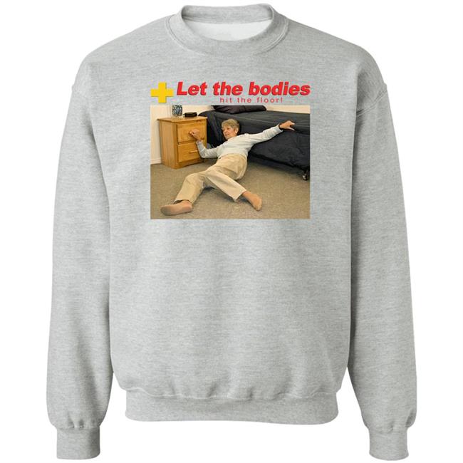 Shirts That Go Hard The Good Shirts Merch Let My Body Hit The Floor Shirt Let The Bodies Hit The Floor Shirt