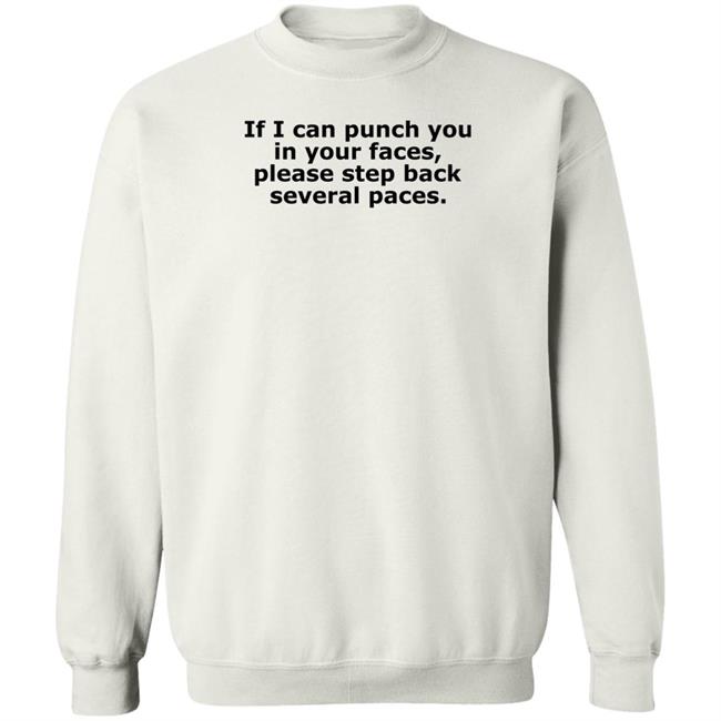 If I Can Punch You In Your Faces Please Step Back Several Paces Shirt Danny Reale