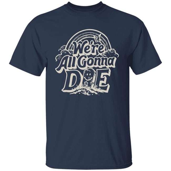 The Amity Affliction Merch Store We're All Gonna Die Shirt