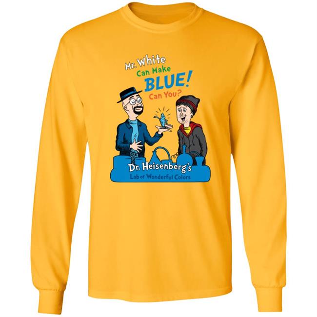 Breaking Bad Irony Breaking Bad Irony Mr.White Can Make Blue Can You Dr.Heisenberg's Lab Of Wonderful Colors Shirt