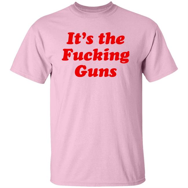It's The Fucking Guns Shirt Sonni Mun
