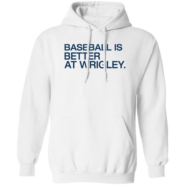 Baseball Is Better At Wrigley Shirt Waddleand Silvy Obvious Shirts