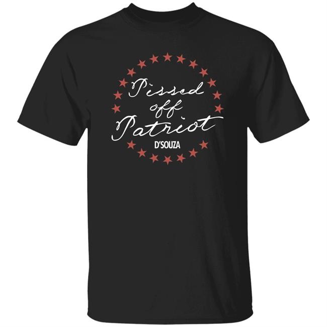 Pissed Off Patriot Shirt Dinesh D'souza Merch Store