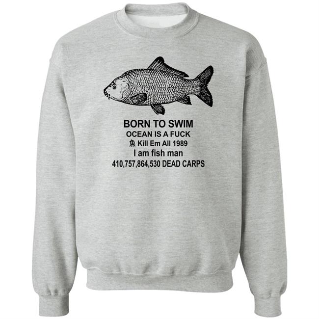 Shirts With Threatening Auras Born To Swim Ocean Is A Fuck Shirt