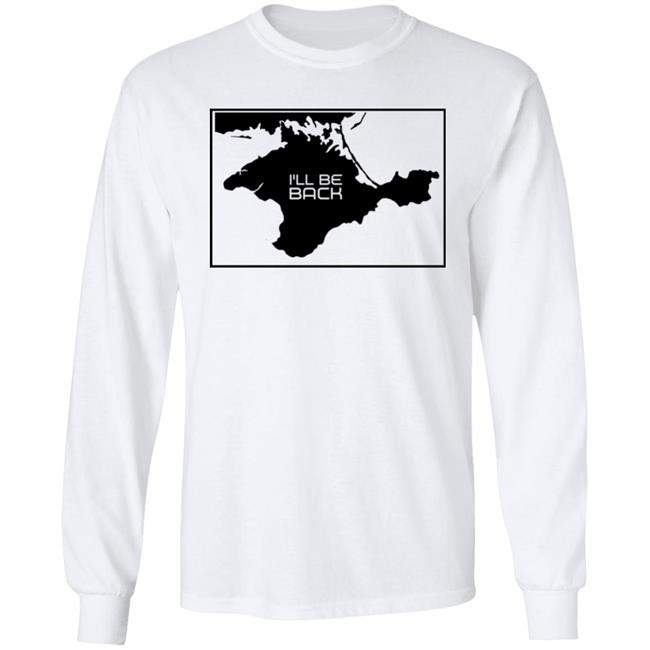 Arnold Schwarzenegger I'll Be Back Shirt Crimea Is Ukraine