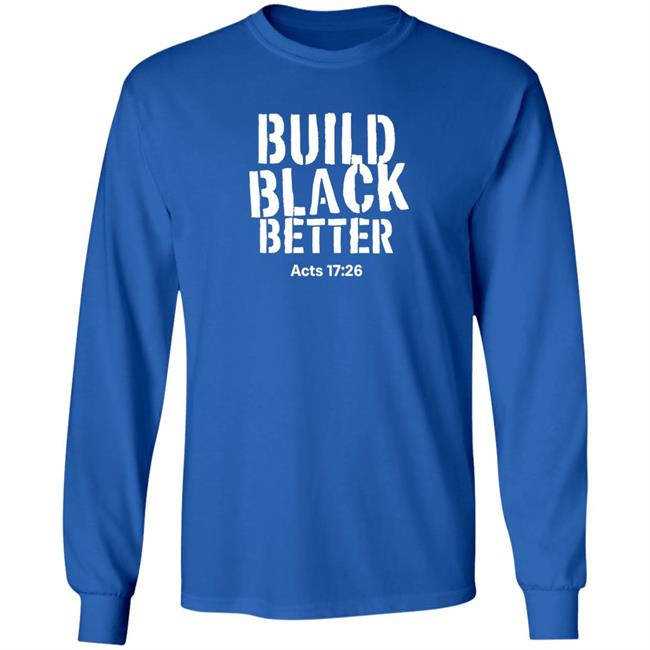 Darrell B. Harrison Build Black Better Acts 17 26 Shirt Just Thinking Podcast Store