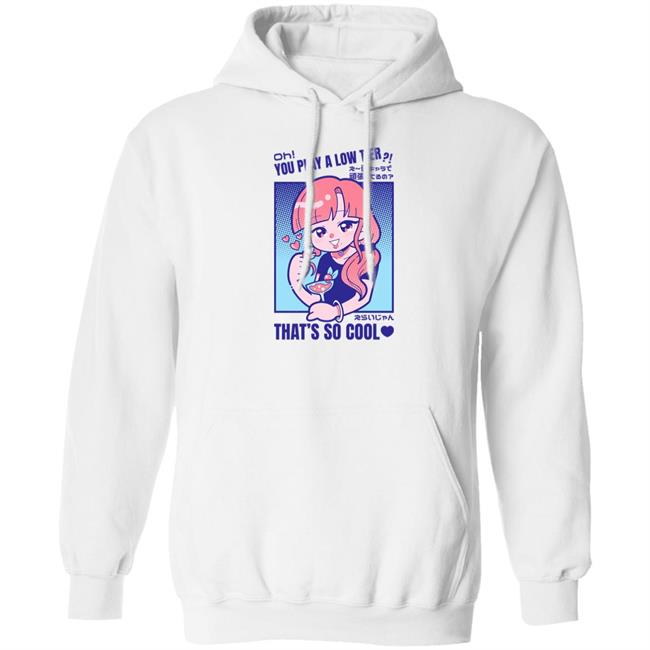 Oh You Play Alow Tier That's So Cool Shirt Gcyoshi13 Marikyuunn