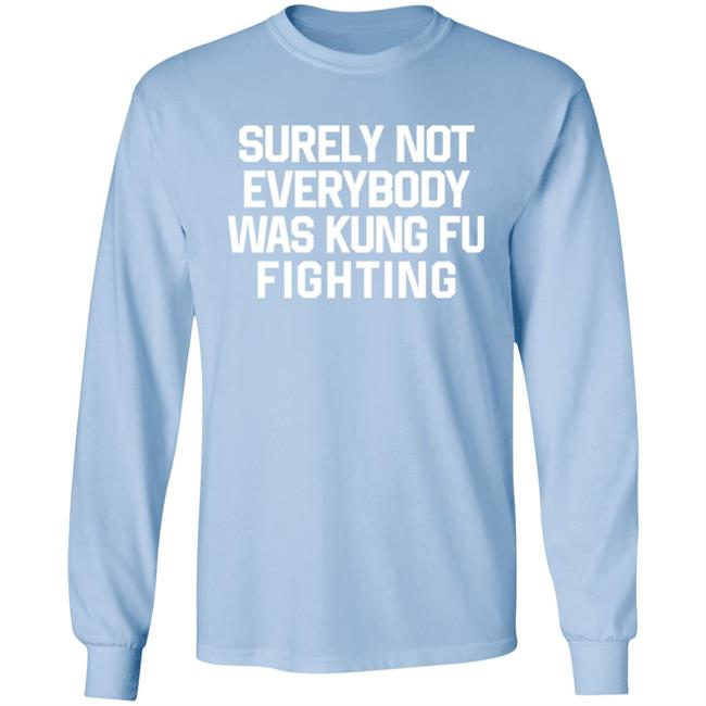 Daniel Summers Md Surely Not Everybody Was Kung Fu Fighting Shirt