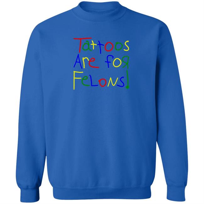 Leigh Mcnasty Merch Tattoos Are For Felons T Shirt