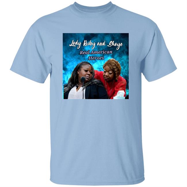 Lady Ruby And Shaye Real American Heroes Shirt Lady Ruby