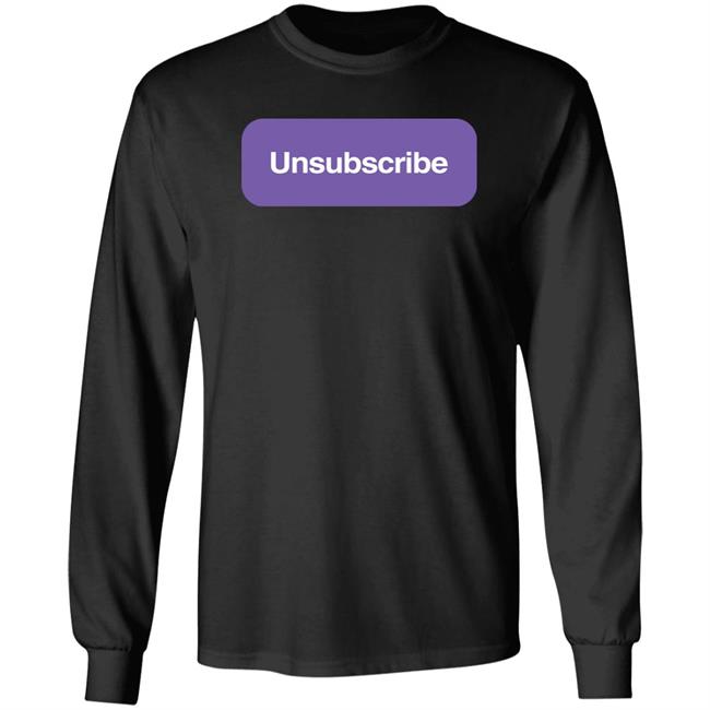 Unsubscribe T Shirt Unsubscribe Podcast Merch