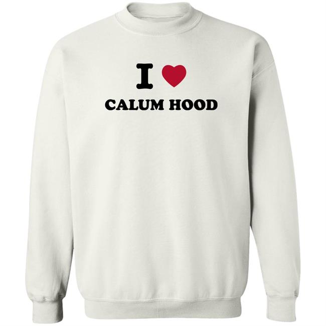 I Love Calum Hood Shirt