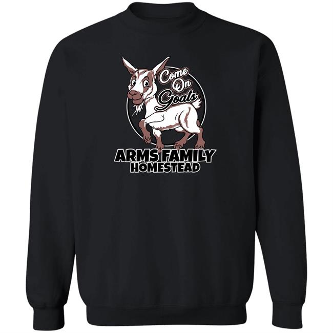 Come On Goats Tee Shirt Arms Family Homestead Merch