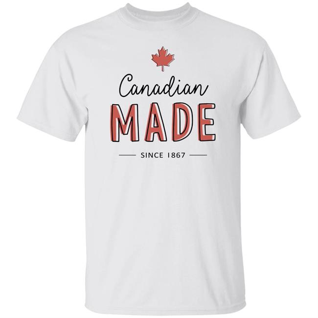 Canadian Made Since 1867 T Shirt Rebel News Store