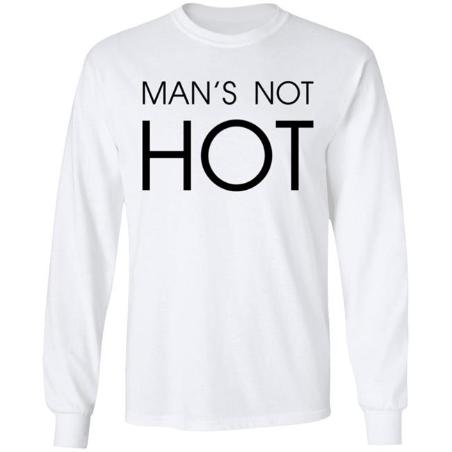 Shirts That Go Hard Man's Not Hot Shirt