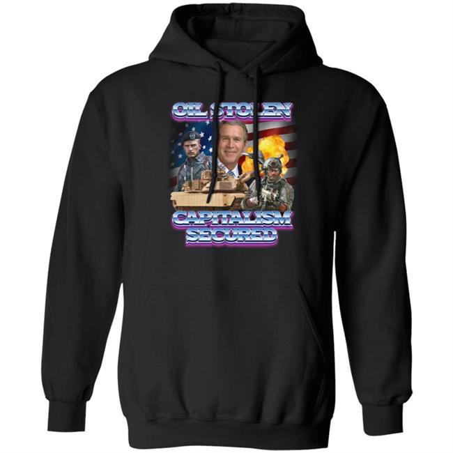 Oil Stolen Capitalism Secured Shirt Shirts That Go Hard Merch