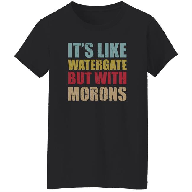 Luckyiam Rex Chapman It’S Like Watergate But With Morons Shirt