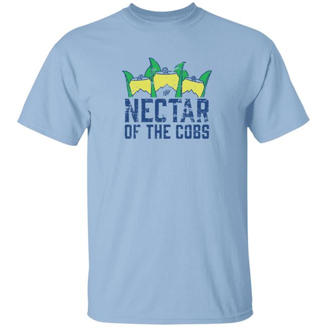 You Betcha Merch Nectar Of The Cobs T Shirt