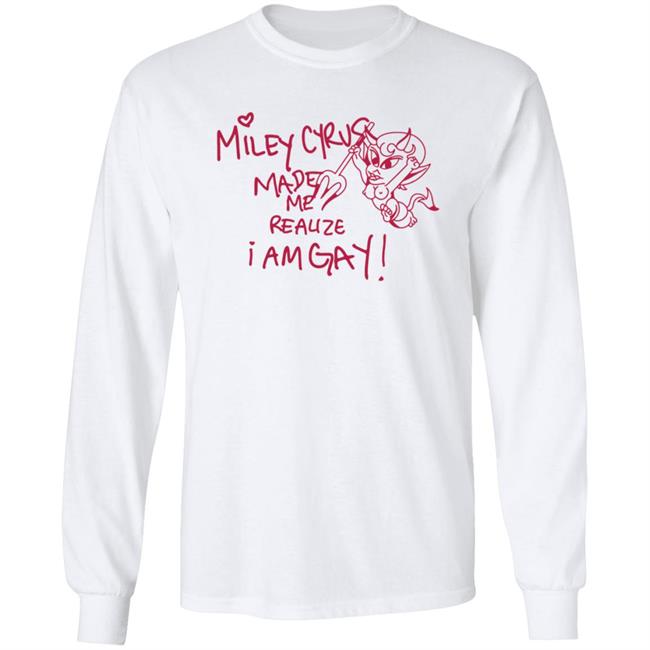 Miley Cyrus's Merchandise Miley Made Me Gay Long Sleeve Tee