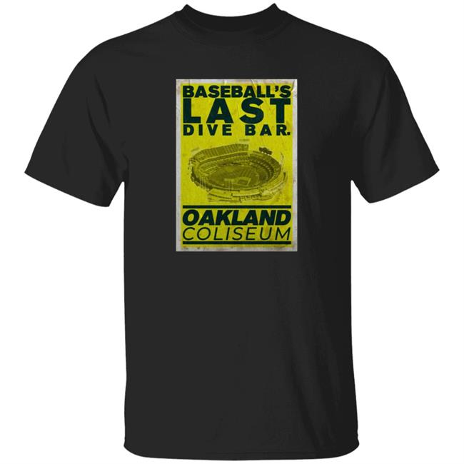 Last Dive Bar Tee Shirt Chris Bassitt Baseball’S Last Dive Bar Oakland Coliseum T Shirt