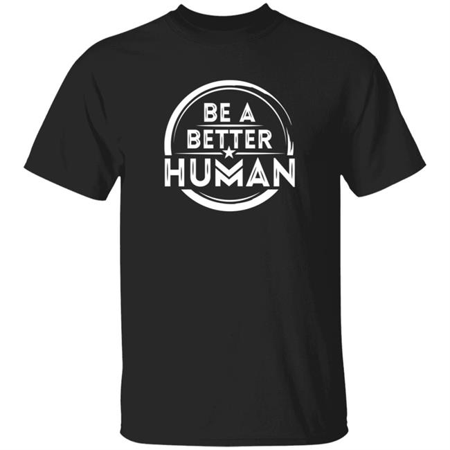 Be A Better Human T Shirt Combat Flip Flops