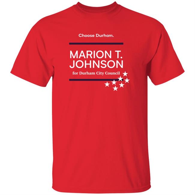 Choose Durham Marion T. Johnson For Durham City Council Shirt