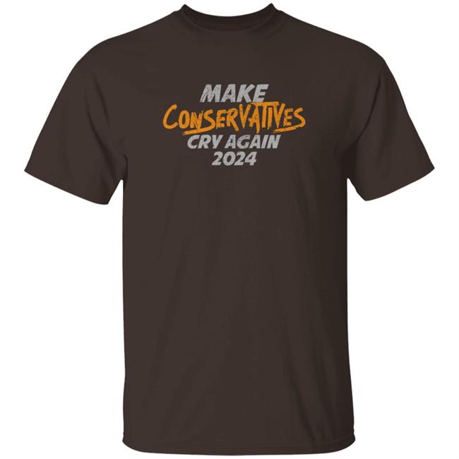Make Conservatives Cry A Gain 2024 Shirt