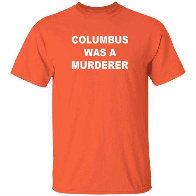Duc - Splendid Rain Columbus Was A Murderer T Shirt Detroit Teacher