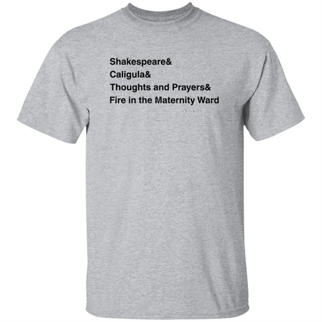 Anthony Jeselnik Merch Shakespeare& Caligula& Grey Tee Shirt Thoughts And Prayers& Fire In The Maternity Ward