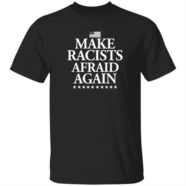 Duc - Make Racists Afraid Again T Shirt David Kaufer