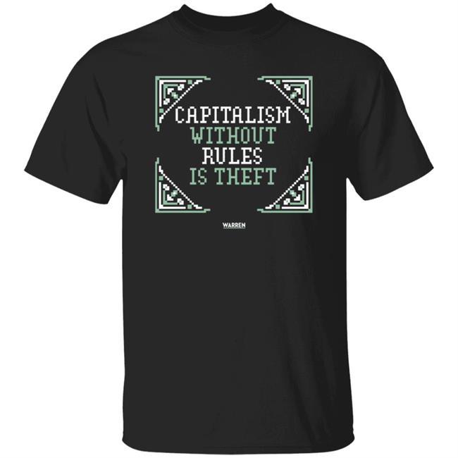 Nhung - Capitalism Without Rules Is Theft Elizabeth Warren Shirt Enbyourself
