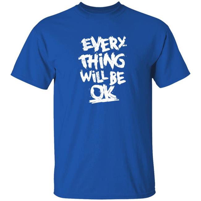 Everything Will Be Ok Shirt #Mandalay Everything Will Be Ok Shirt #Mandalay