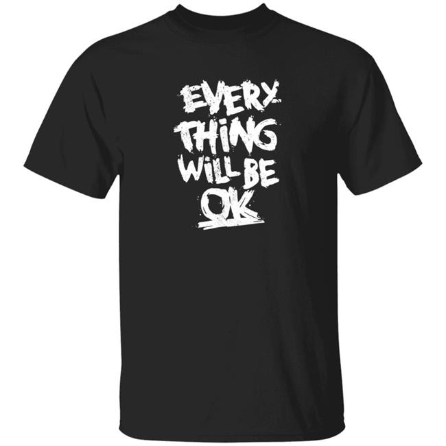 Everything Will Be Ok Shirt #Mandalay