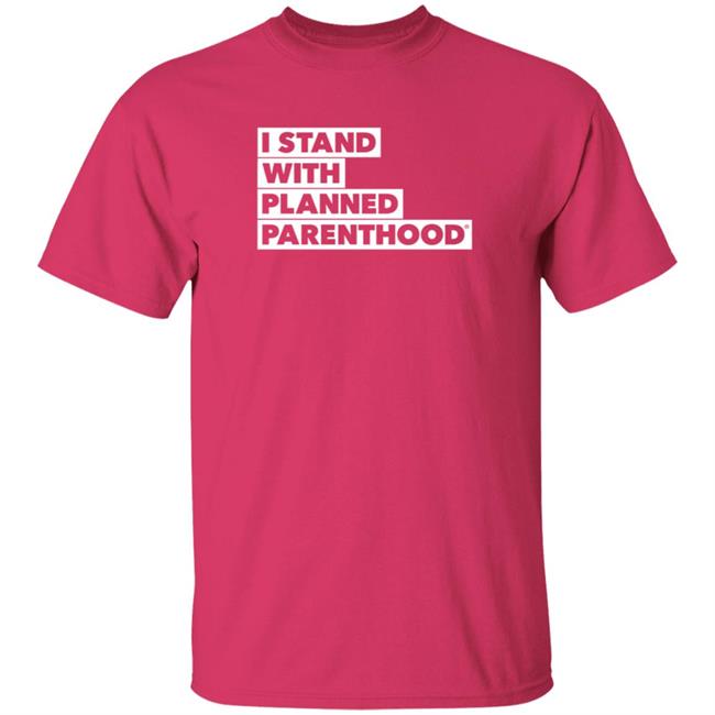 I Stand With Planned Parenthood Shirt Abortion in Texas