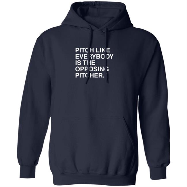 Pitch Like Everybody Is The Opposing Pitcher T Shirt Obvious Shirts Loan - Pitch Like Everybody Is The Opposing Pitcher T Shirt Obvious Shirts