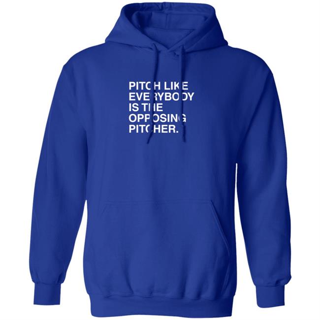 Pitch Like Everybody Is The Opposing Pitcher T Shirt Obvious Shirts Loan - Pitch Like Everybody Is The Opposing Pitcher T Shirt Obvious Shirts