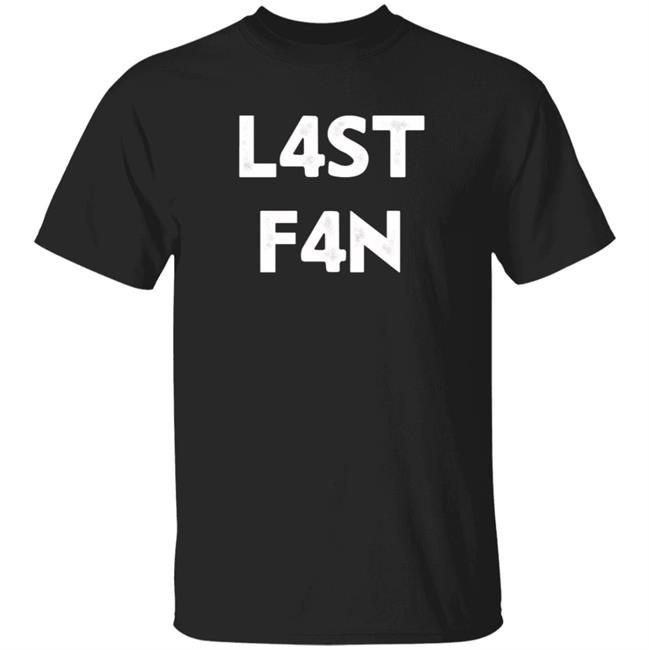 Loan - L4st F4n T Shirt Liquid L4st Last Fan
