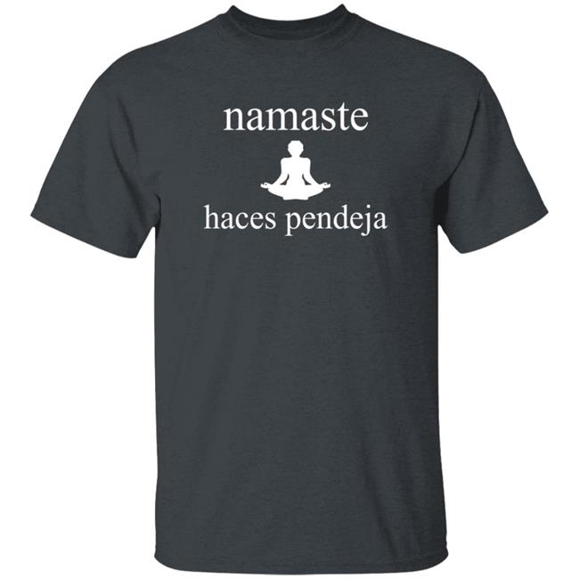 Duc - Namaste Haces Pendeja T Shirt Mexico Magico