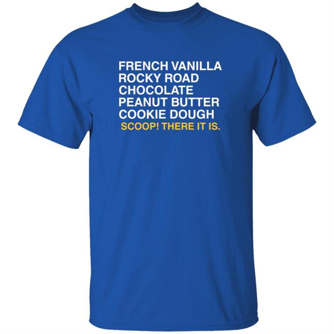 Obvious Shirts Scoop There It Issprinkles T Shirt French Vanilla Rocky Road Chocolate Peanut Butter Cookie Dough