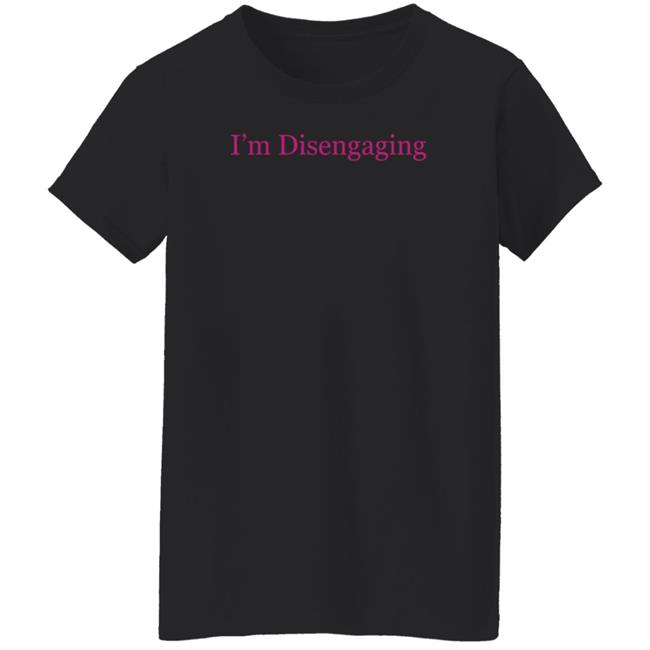 Meredith Marks Merch I'm Disengaging Shirt Nhung - Meredith Marks Merch I'm Disengaging Shirt
