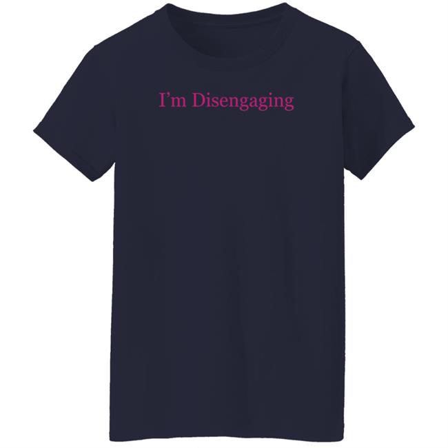 Meredith Marks Merch I'm Disengaging Shirt Nhung - Meredith Marks Merch I'm Disengaging Shirt