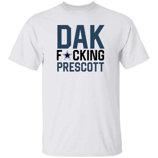 Dak Fucking Prescott Shirt Cowboys Chikita