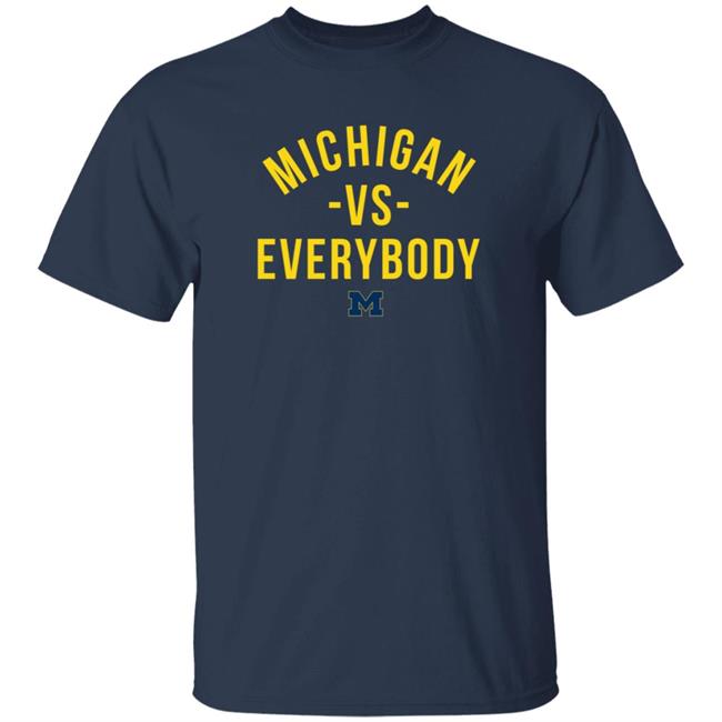 Michigan Vs Everybody Shirt The M Den