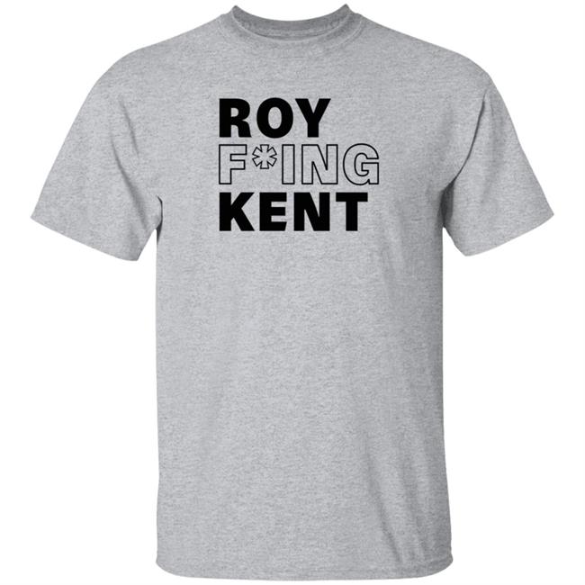 Laurie Ruettimann The Home T Merch Roy Freaking Kent Shirt