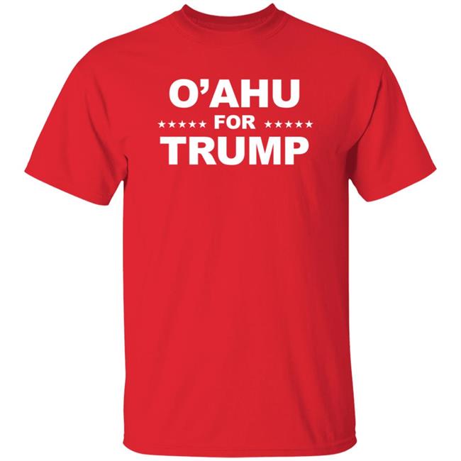 O'Ahu For Trump Shirt PatriotTakes