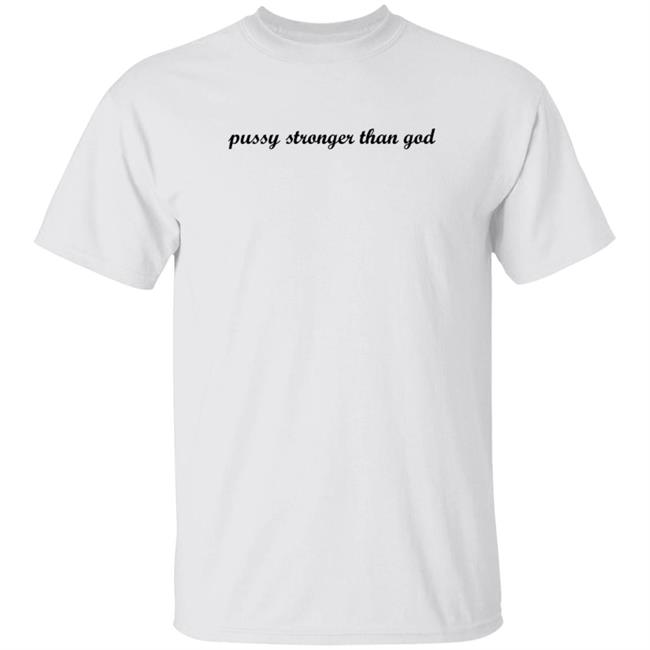 D33jx Kim Gordon Pussy Stronger Than God Shirt